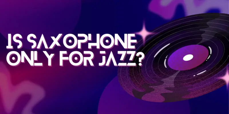 Is saxophone only for jazz?