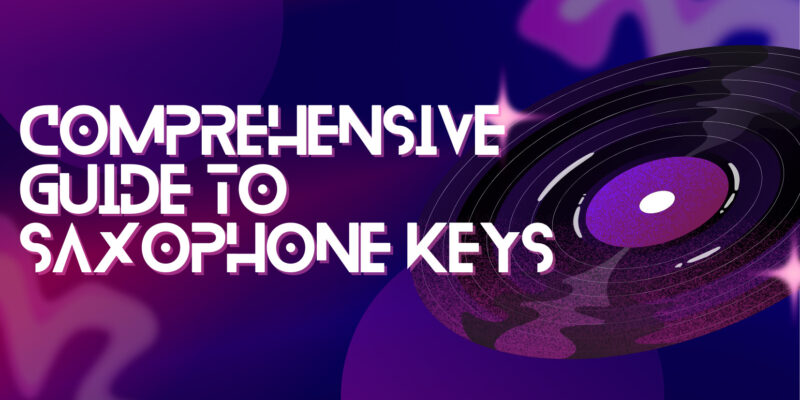 Comprehensive Guide to Saxophone Keys