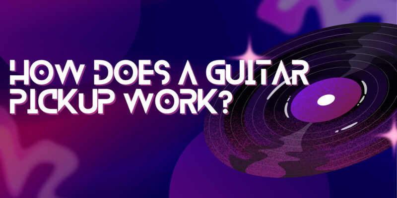 How does a guitar pickup work?