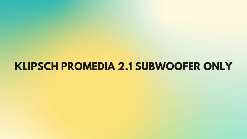 Klipsch ProMedia 2.1 subwoofer only