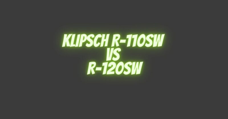 Klipsch R-110SW vs R-120SW