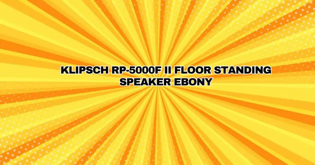 Klipsch RP-5000F II Floor Standing Speaker Ebony
