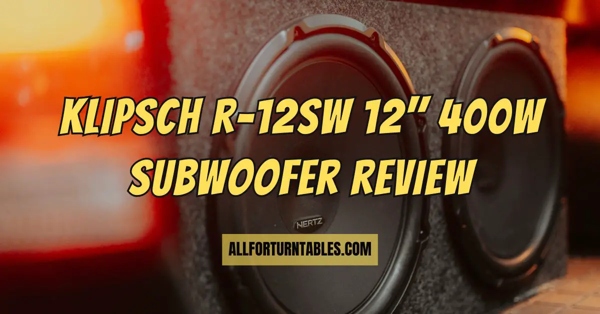 Klipsch r12sw 12" 400w subwoofer review All For Turntables