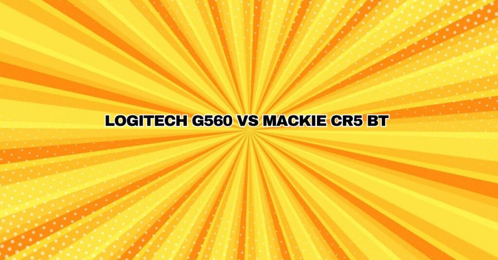 Logitech G560 vs Mackie CR5 BT