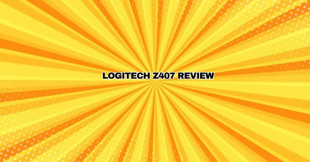 Logitech Z407 Review