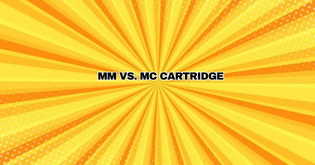 MM vs. MC Cartridge