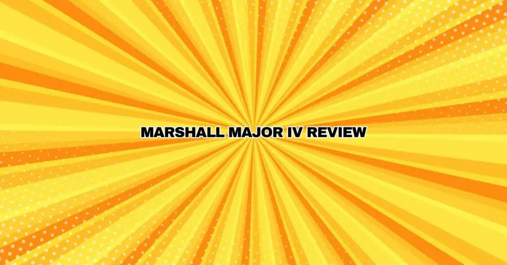 Marshall Major IV review