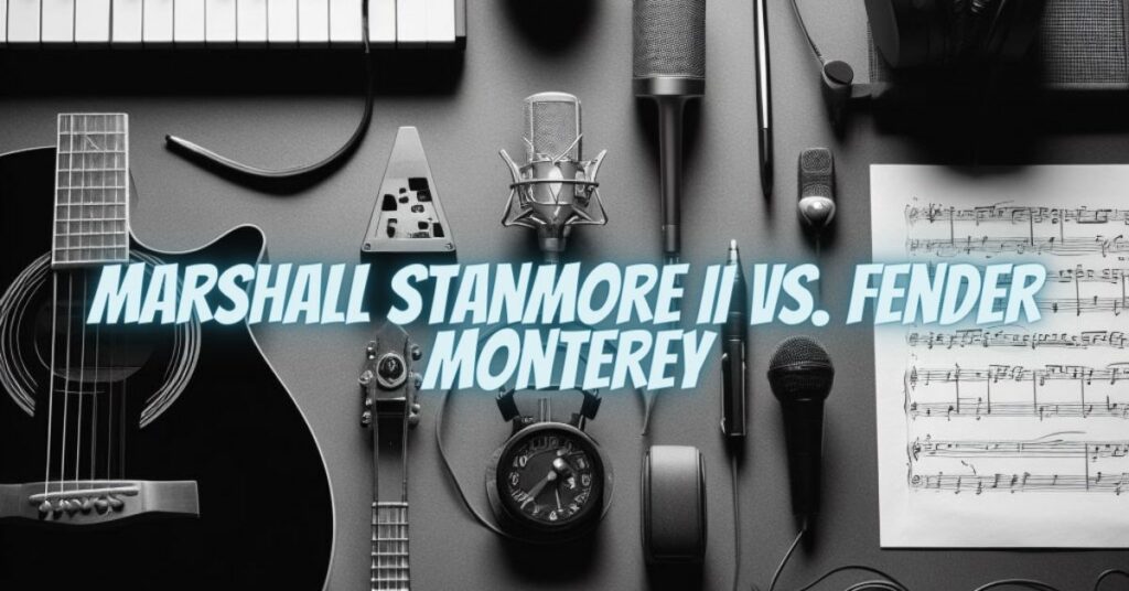 Marshall Stanmore II vs. Fender Monterey