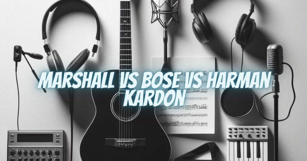 Marshall vs Bose vs Harman Kardon