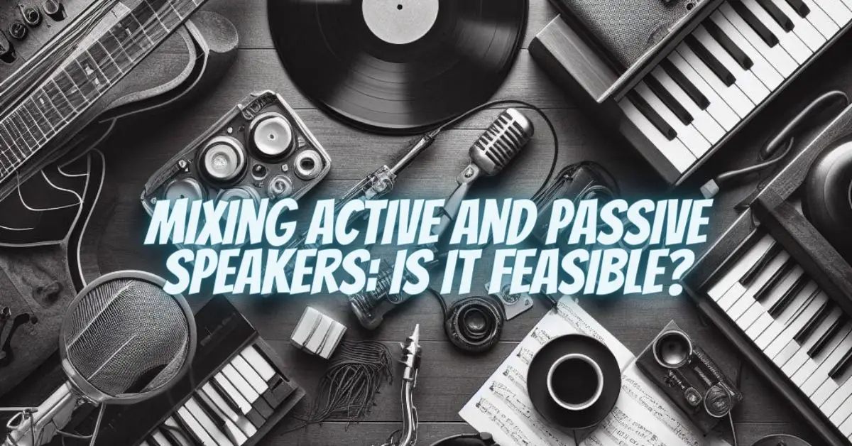 Mixing Active and Passive Speakers Is It Feasible? All For Turntables