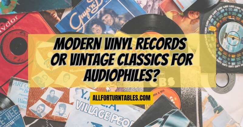 Modern vinyl records or vintage classics for audiophiles?