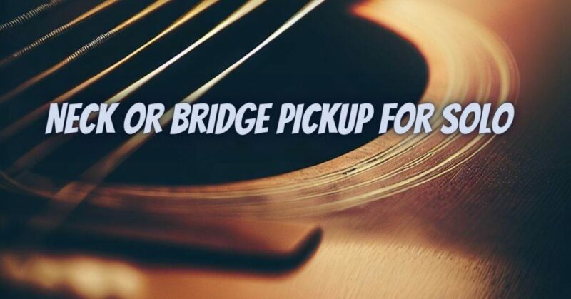 Neck or bridge pickup for solo