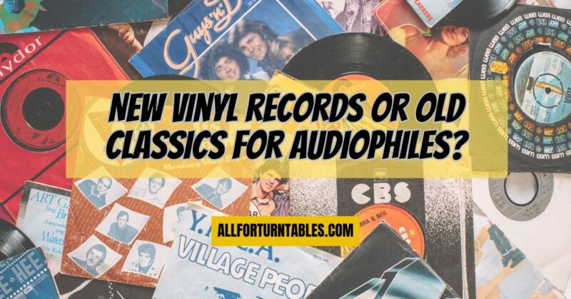 New vinyl records or old classics for audiophiles?