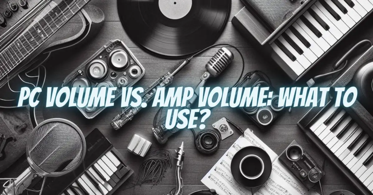 PC Volume vs. Amp Volume: What to Use? - All For Turntables