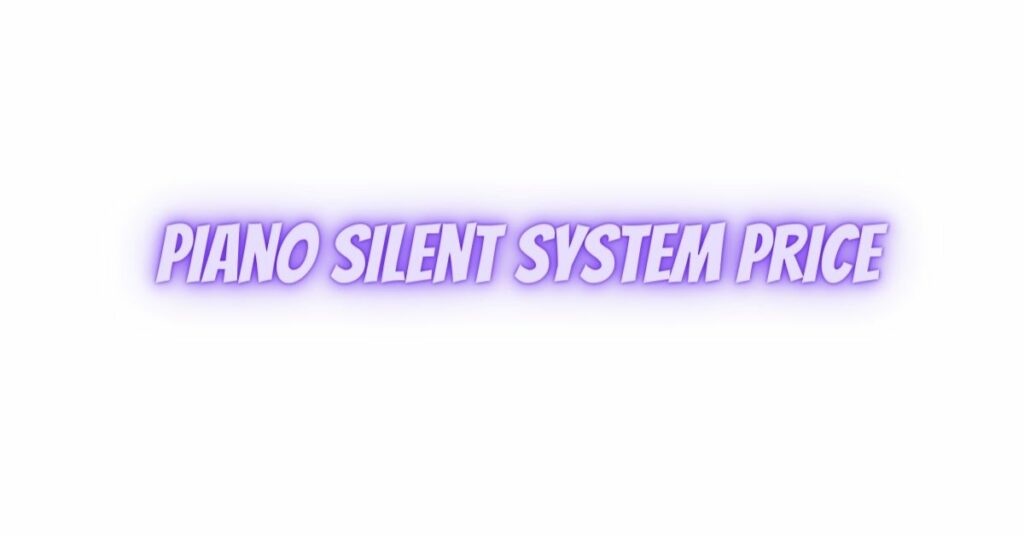 Piano silent system price