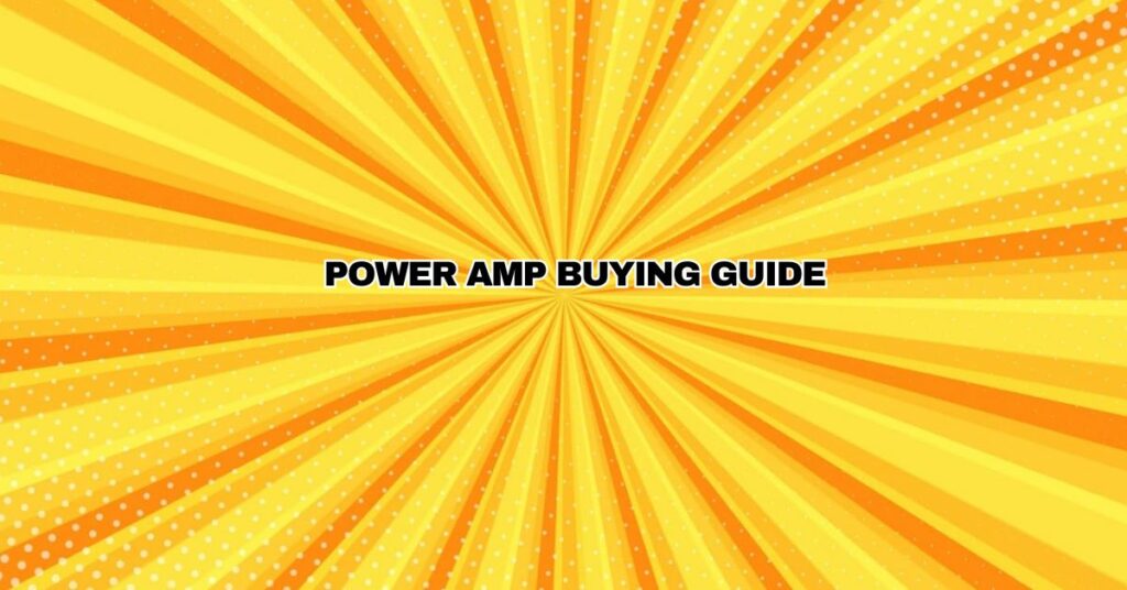 Power Amp Buying Guide