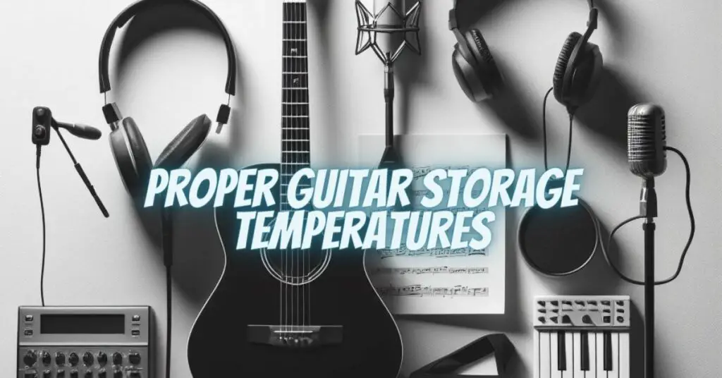 Proper Guitar Storage Temperatures