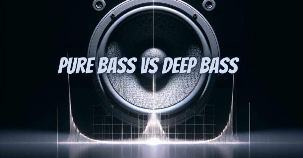 Pure Bass vs deep bass