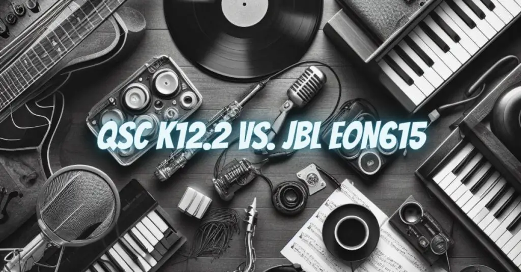 QSC K12.2 vs. JBL EON615