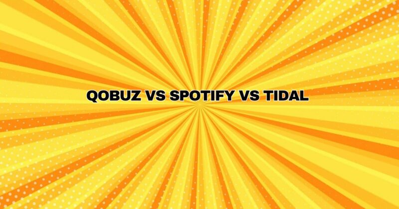 Qobuz vs Spotify vs TIDAL