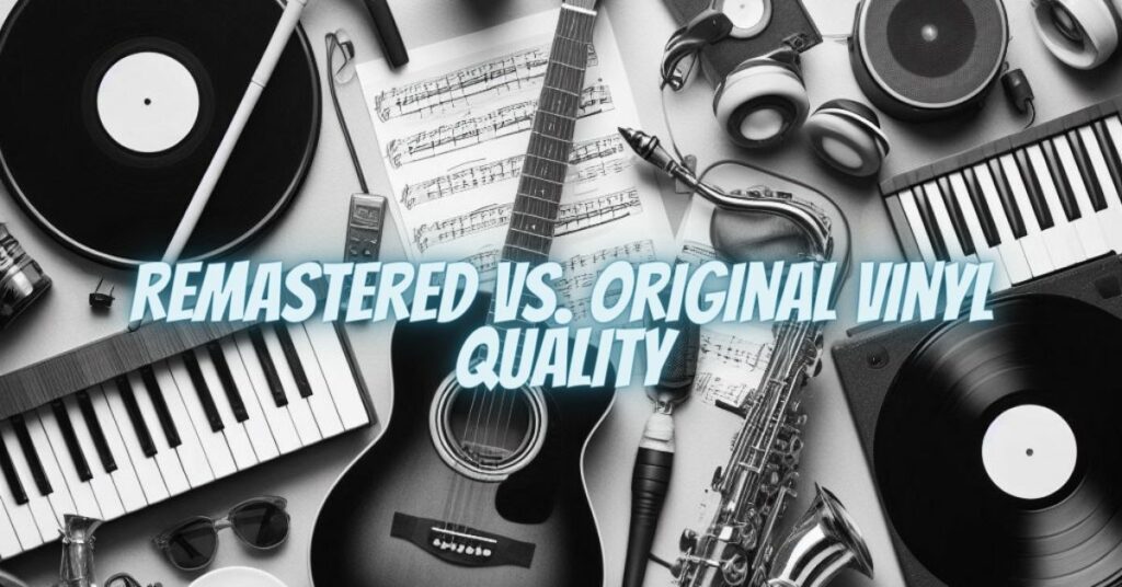 Remastered vs. Original Vinyl Quality