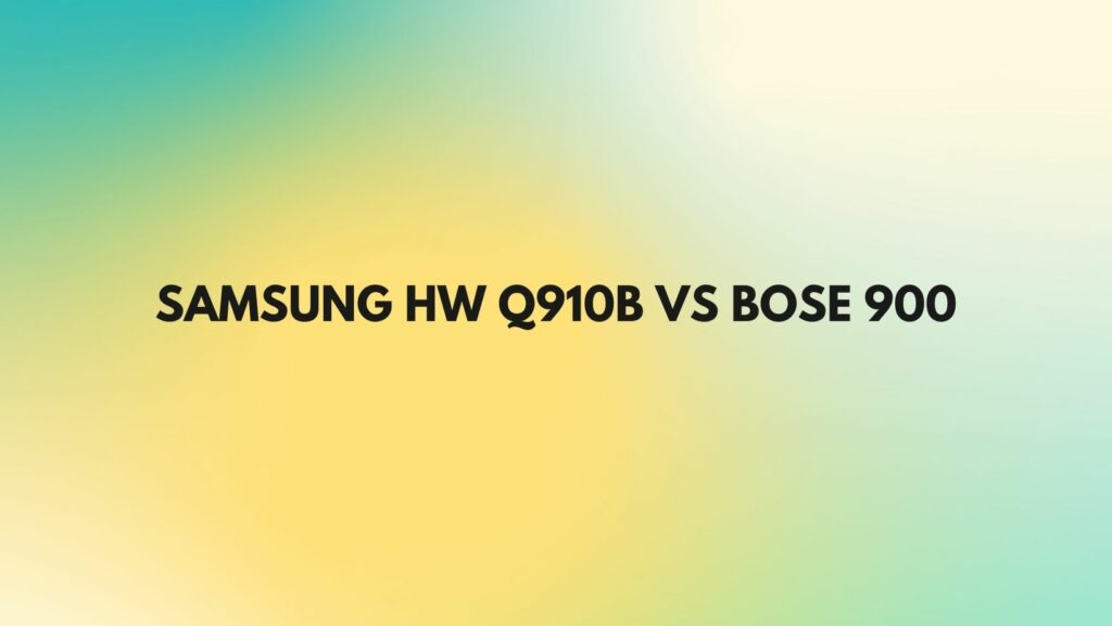 Samsung HW Q910B vs Bose 900