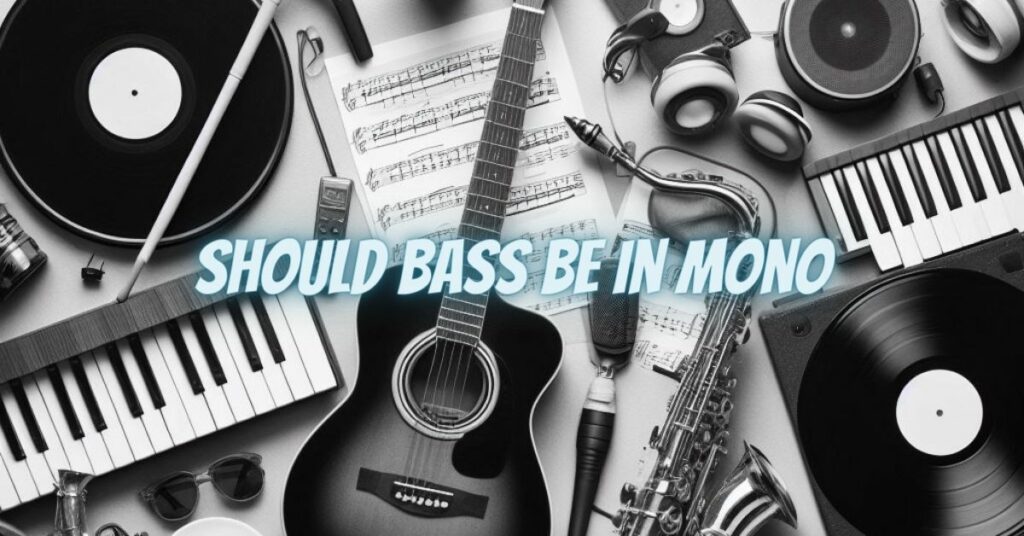 Should bass be in mono