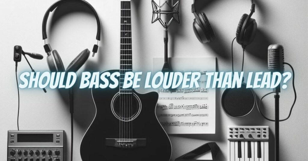 Should bass be louder than lead?