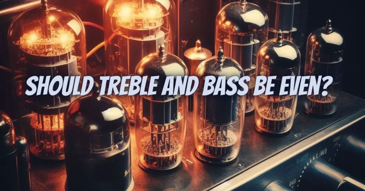 Should treble and bass be even? All For Turntables