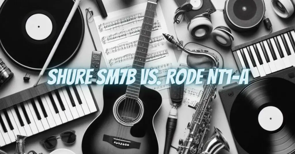 Shure SM7B vs. Rode NT1-A