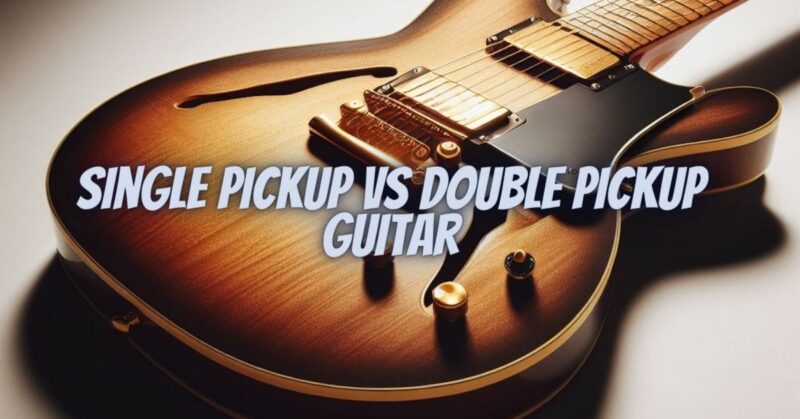 Single pickup vs double pickup guitar