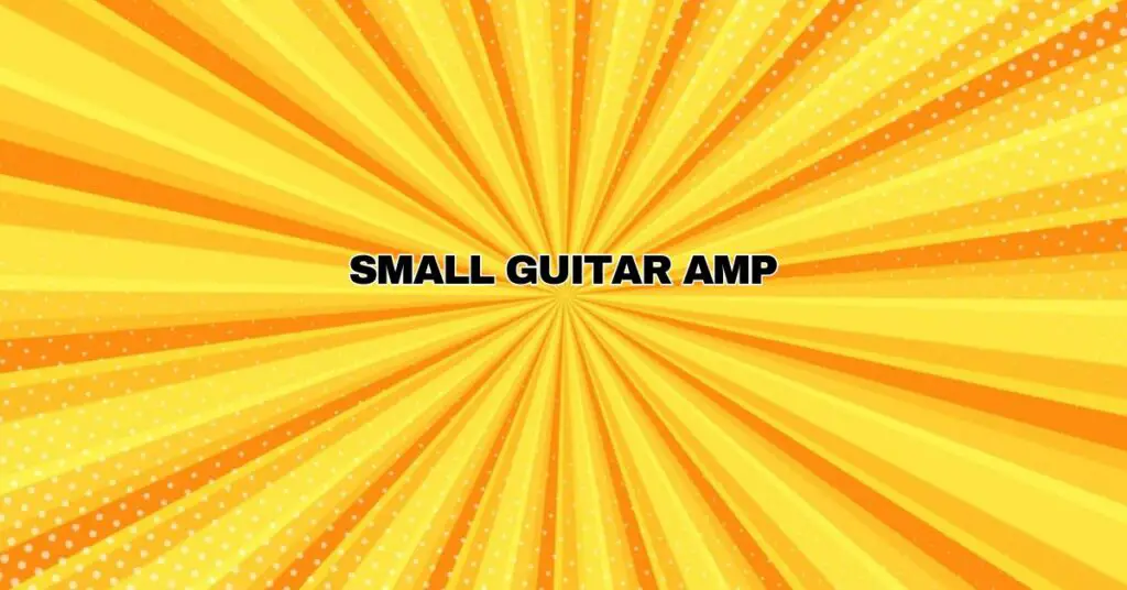Small guitar amp