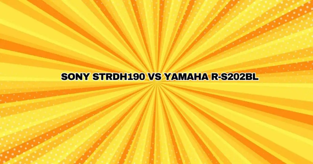 Sony STRDH190 vs Yamaha R-S202BL