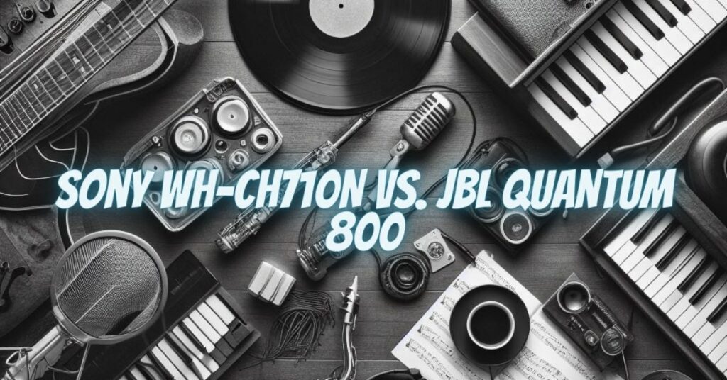 Sony WH-CH710N vs. JBL Quantum 800