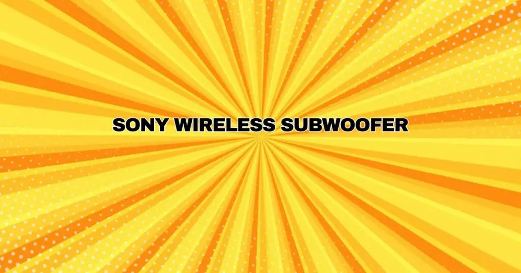 Sony wireless subwoofer