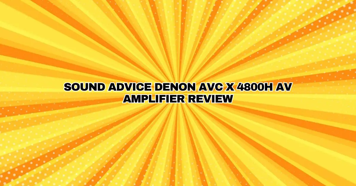 Sound Advice Denon AVC X 4800H AV amplifier review All For Turntables
