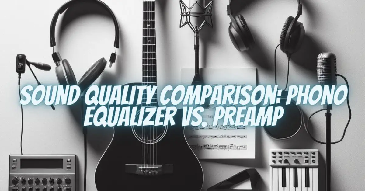 Sound Quality Comparison Phono Equalizer vs. Preamp All For Turntables