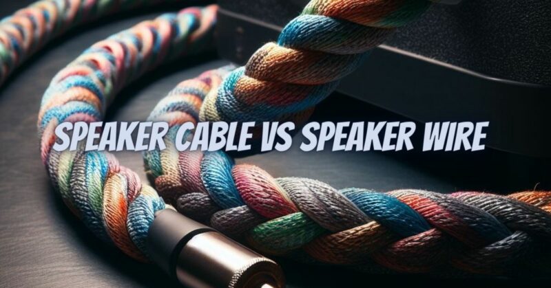 Speaker cable vs speaker wire