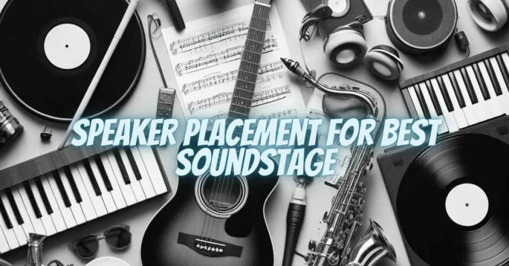 Speaker placement for best soundstage