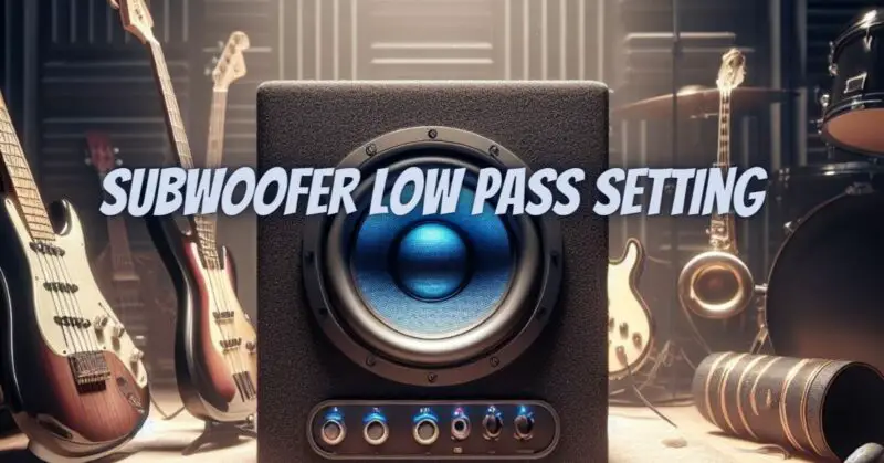 Subwoofer low pass setting
