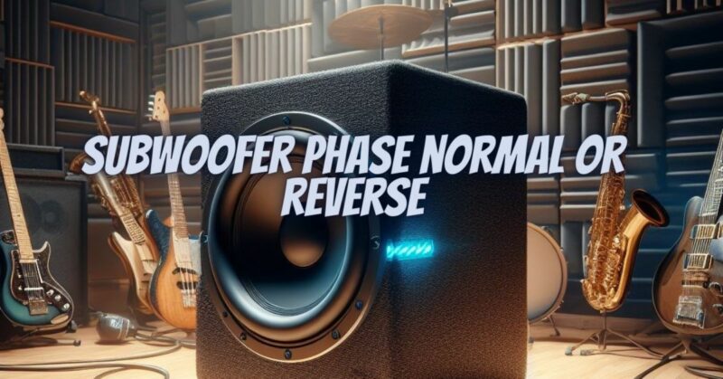 Subwoofer phase normal or reverse