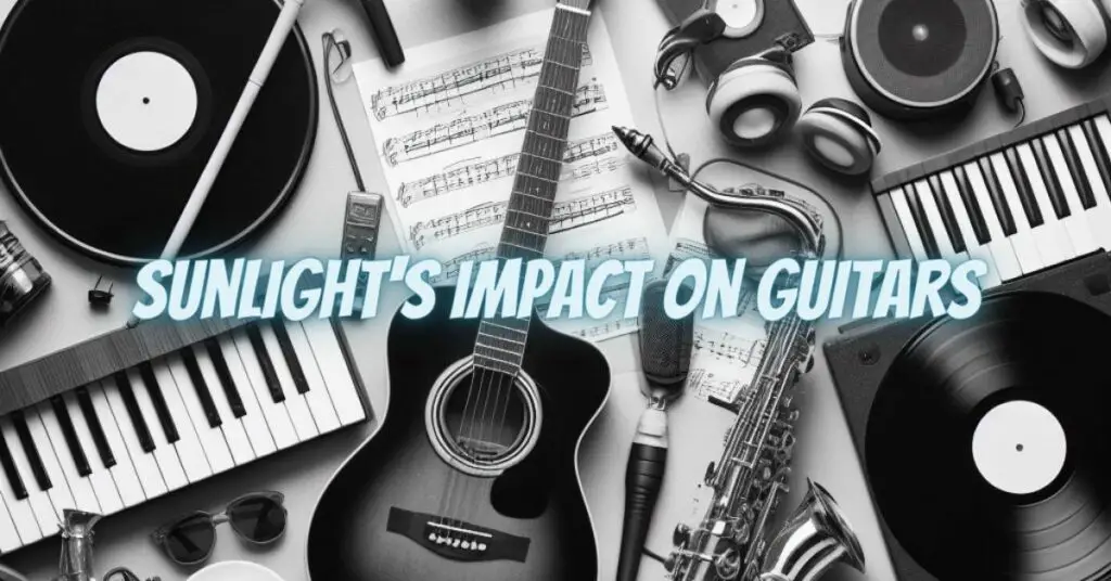 Sunlight's Impact on Guitars