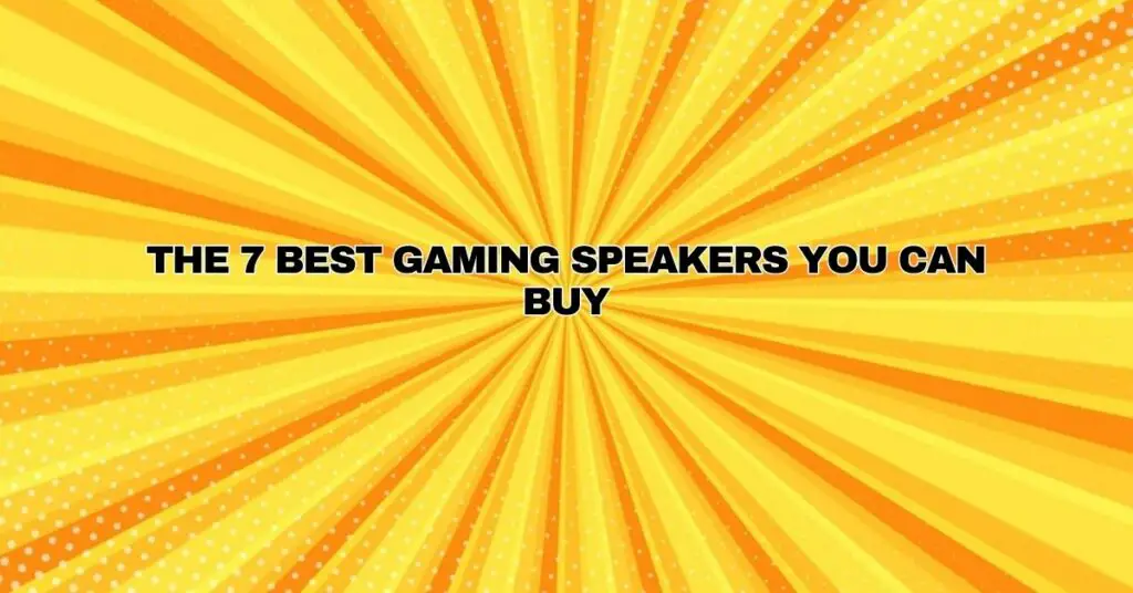 The 7 best gaming speakers you can buy
