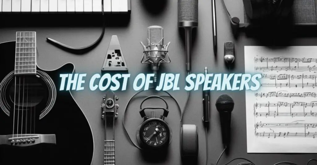 The Cost of JBL Speakers