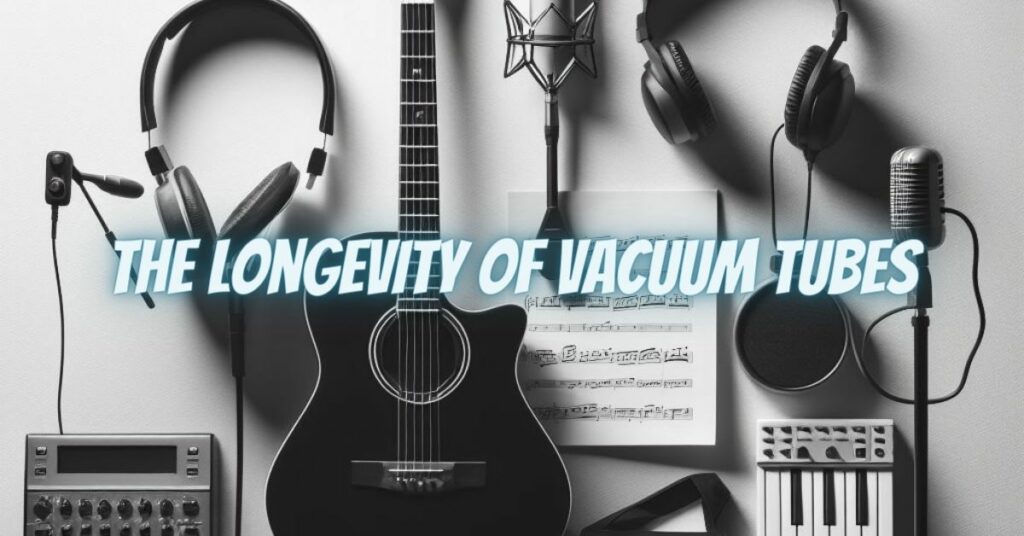 The Longevity of Vacuum Tubes