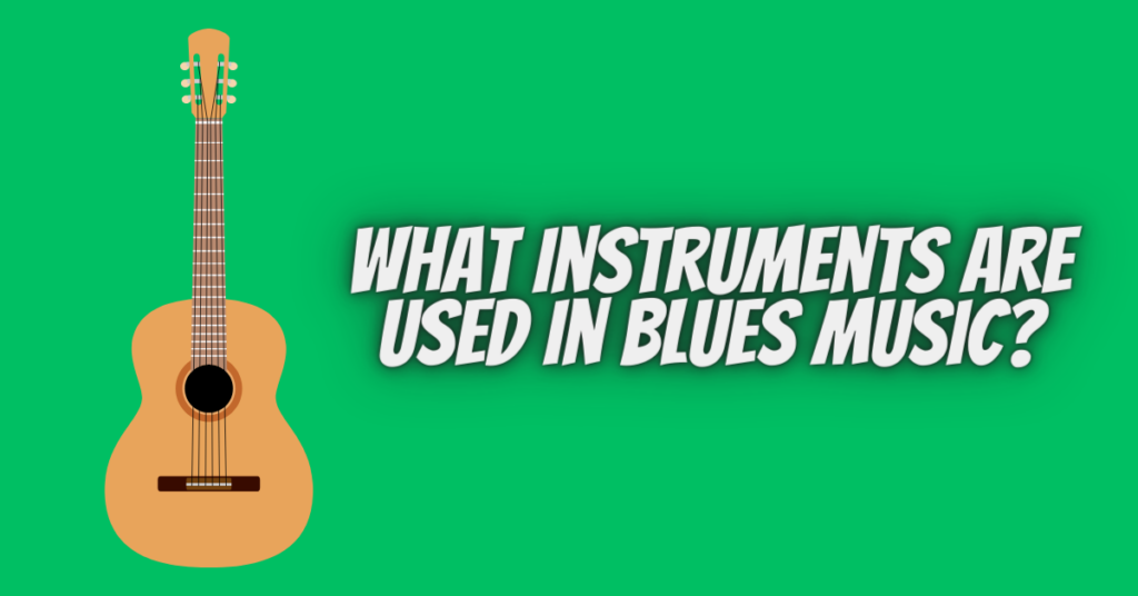 what instruments are used in blues music