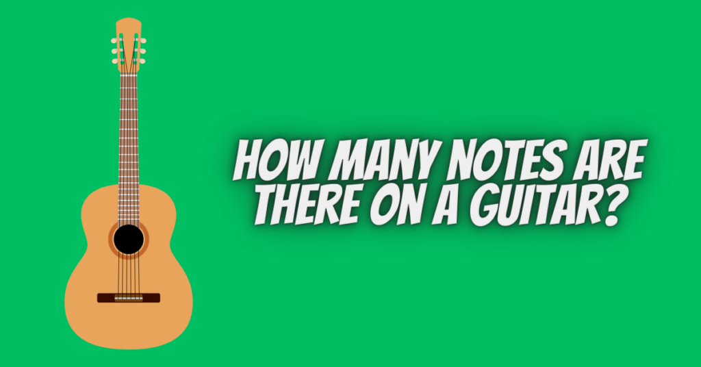 how many notes are there on a guitar