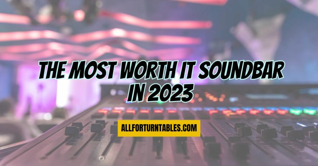 The most worth it soundbar in 2023
