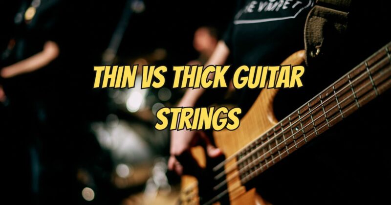 Thin vs thick guitar strings