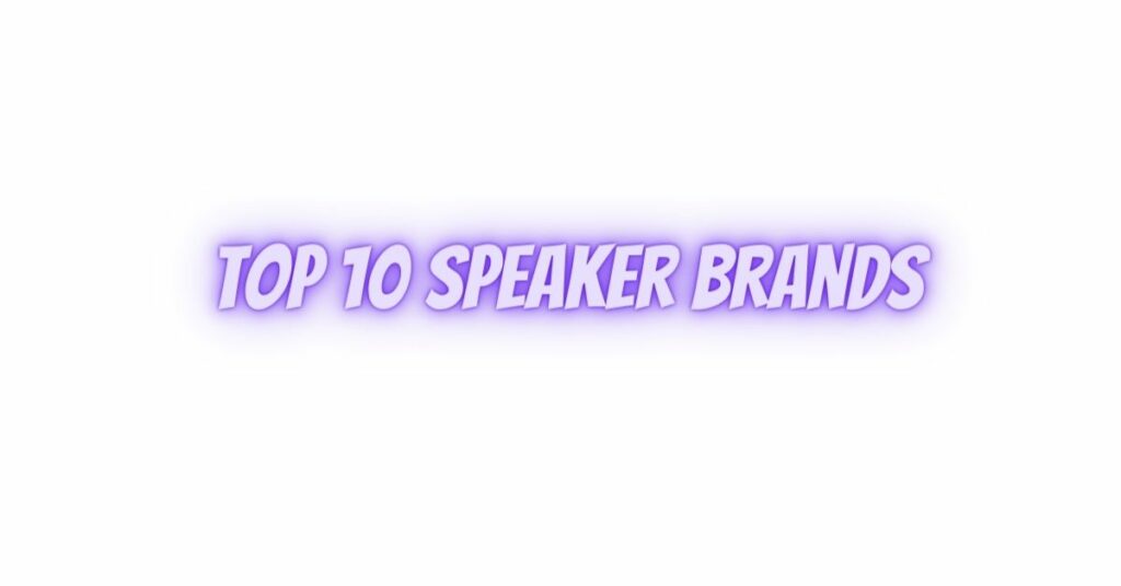Top 10 speaker brands